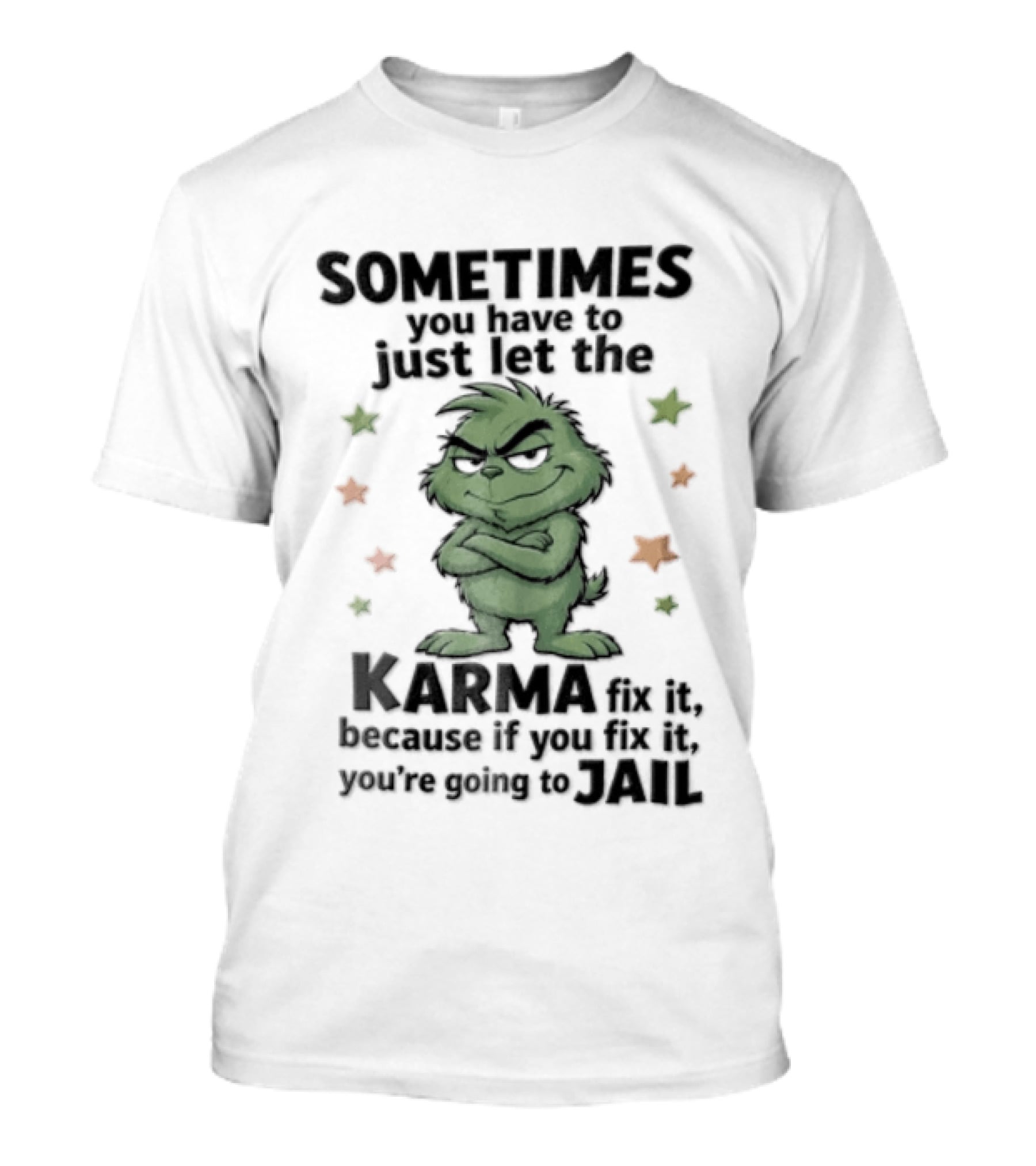 Sometimes You Have To Just Let The Karma Fix It Because If You Fix It You're Going To Jail T-Shirt