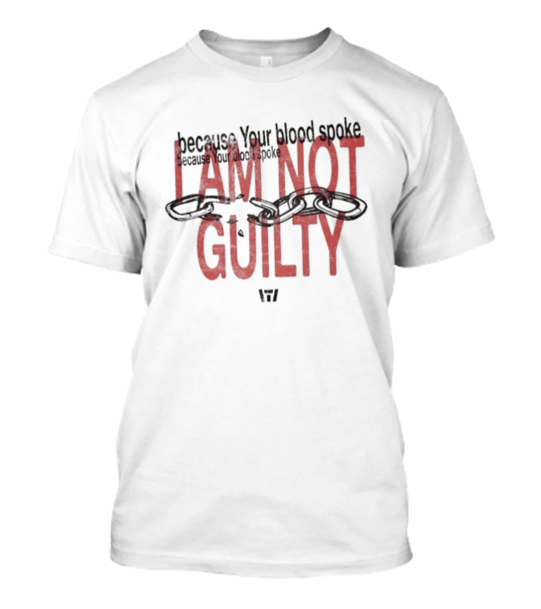 I Am Not Guilty Because Your Blood Spoke Tauren Wells T-Shirt