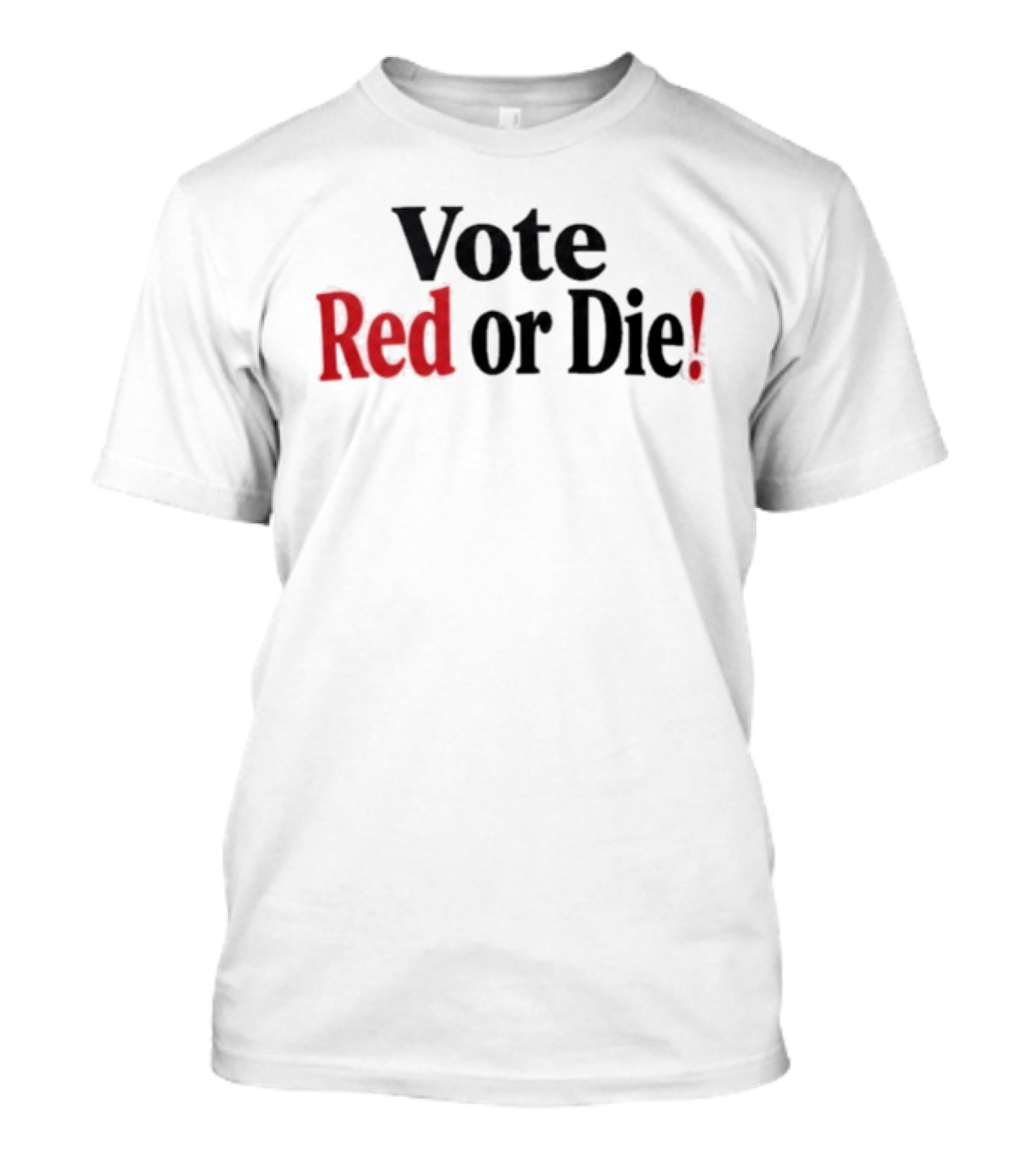 Vote Red Or Die Political T-Shirt