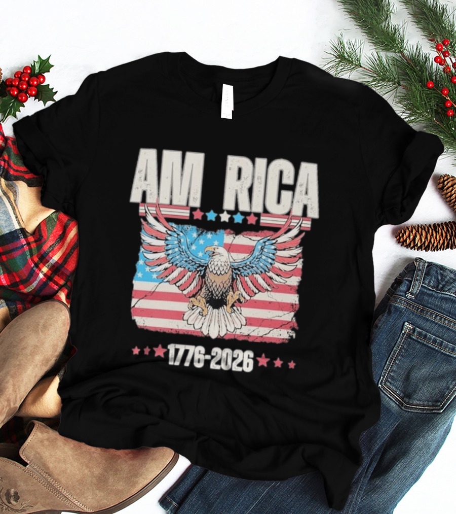 AM RICA Eagle 1776 2026 USA 250th Anniversary Stars And Stripes T-Shirt