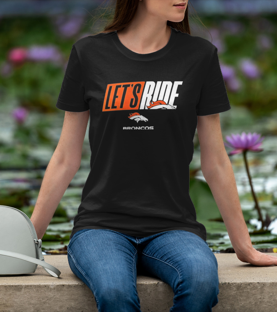 Denver Broncos Let's Ride Broncos Merchandise T-Shirt