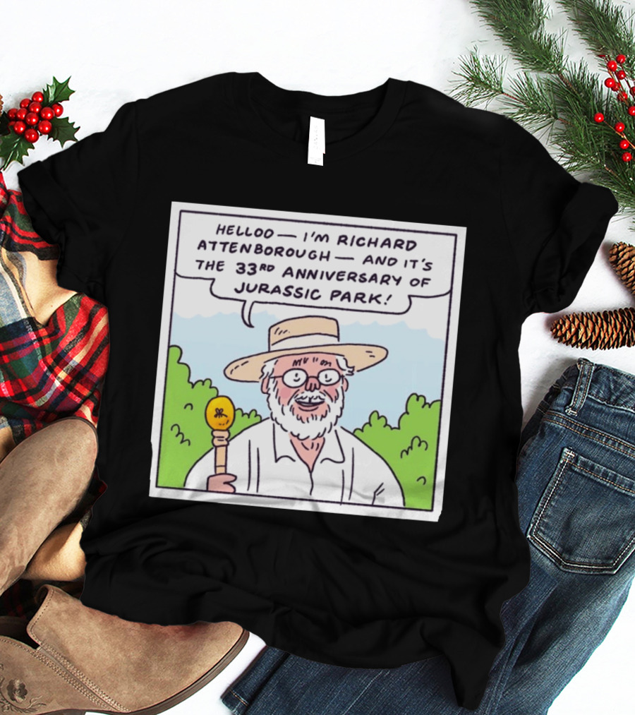 Hello I'm Richard Attenborough And It's The 33rd Anniversary Of Jurassic Park T-Shirt