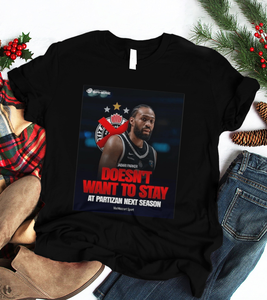 Jabari Parker Doesn't Want To Stay At Partizan Next Season Via Mozzart Sport T-Shirt