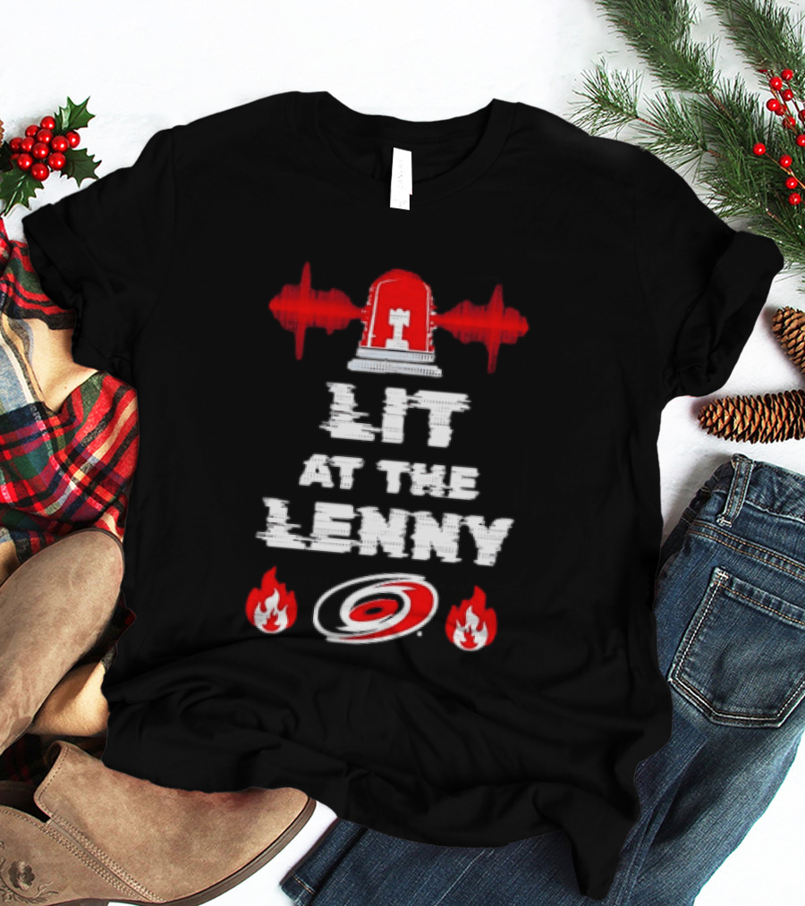 Lit At The Lenny Carolina Hurricanes Siren And Flames T-Shirt
