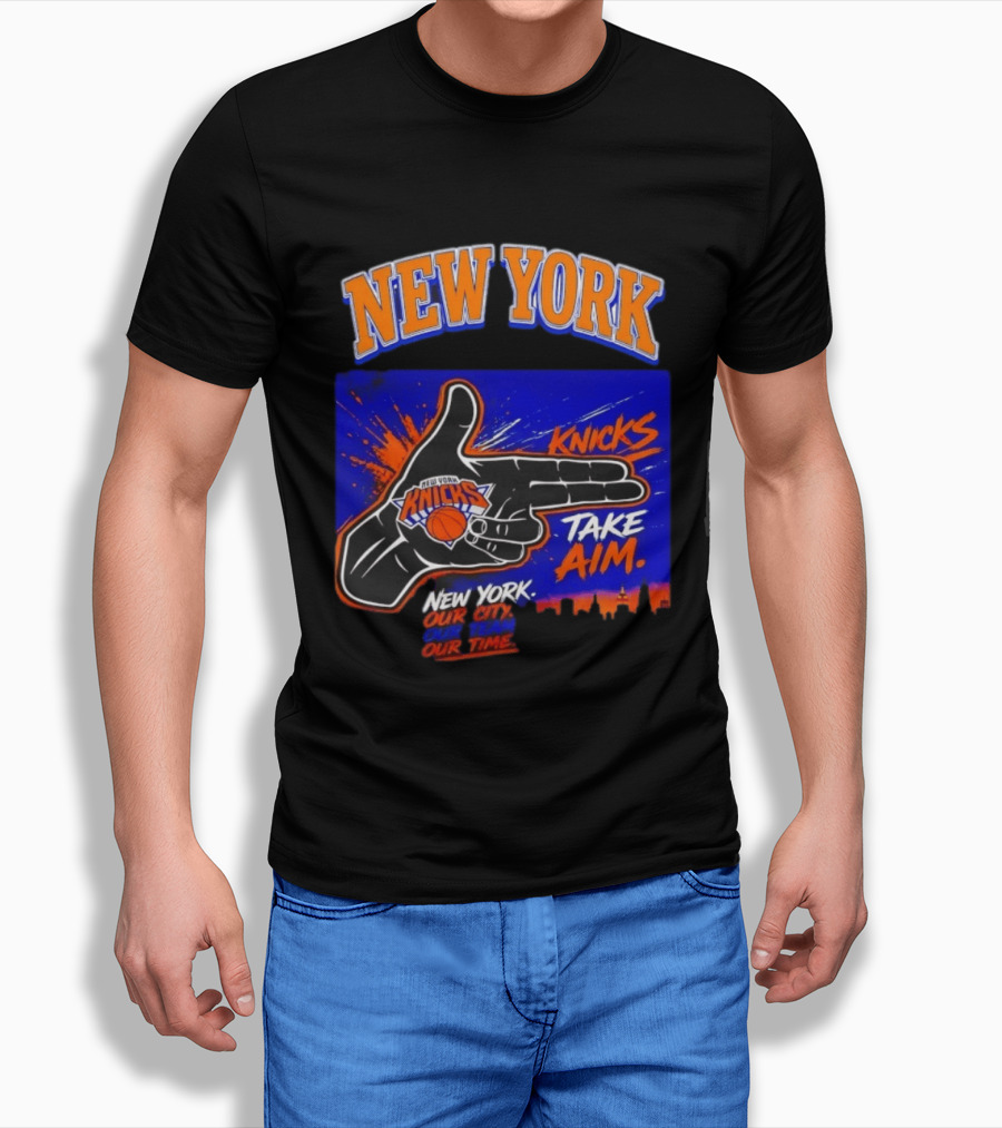 New York Knicks Take Aim Our City Our Team Our Time T-Shirt