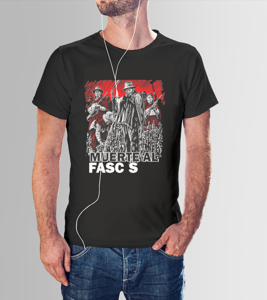 Muerte Al Fascismo Peasant Guerilla Resistance Fighters Of The Andes T-Shirt