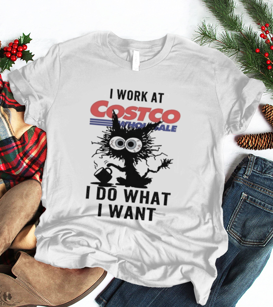 Black Cat I Work At Costco Wholesale I Do What I Want T-Shirt