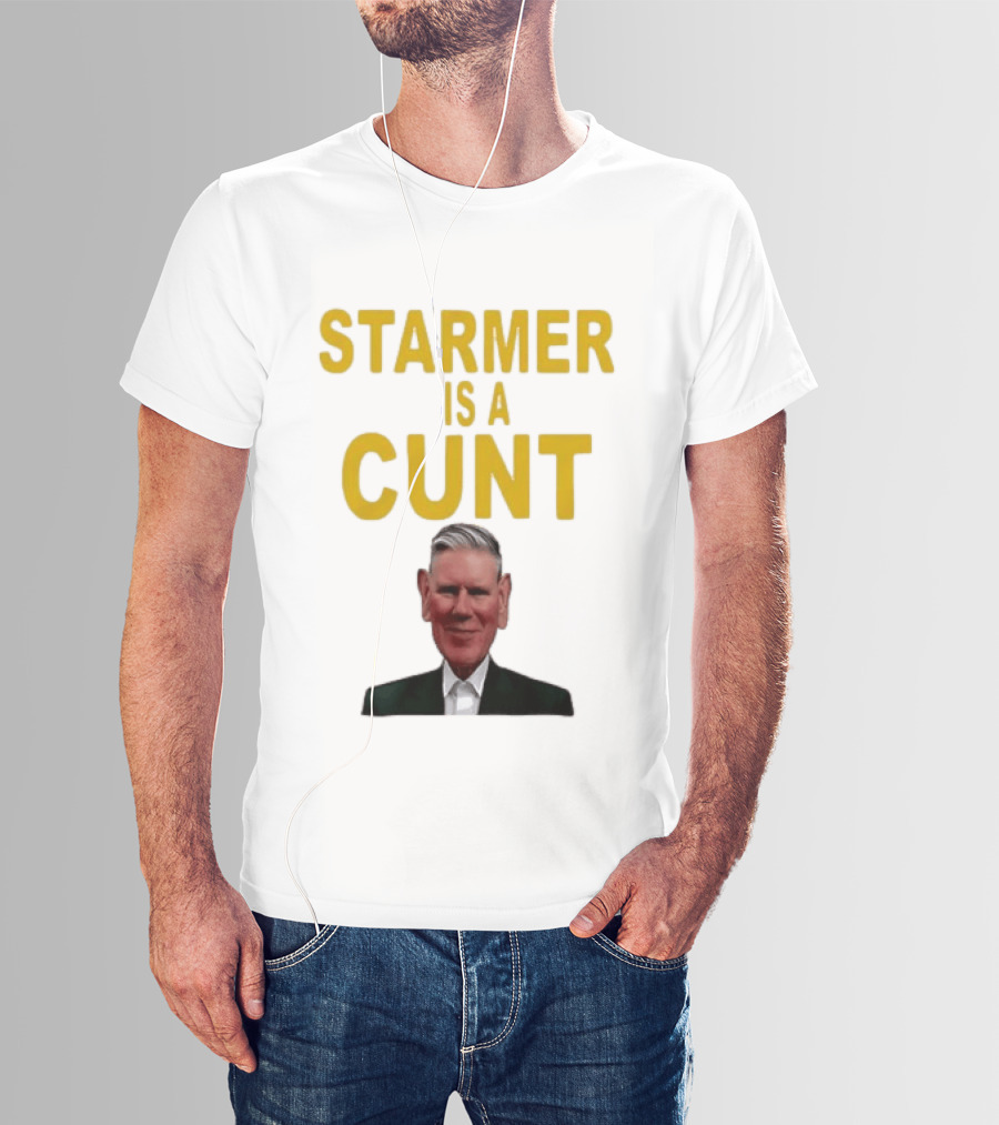 Keir Starmer Labour Party UK Prime Minister Starmer Is A Cunt T-Shirt