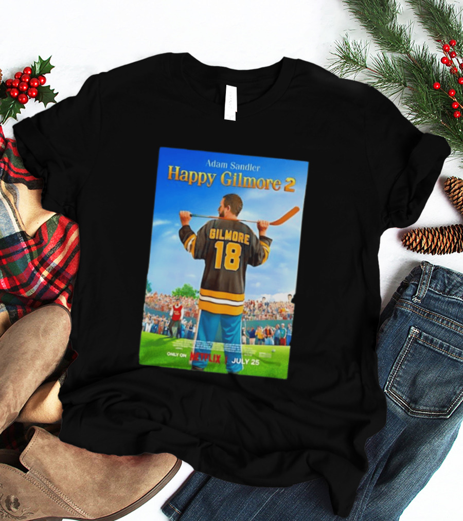 Adam Sandler Happy Gilmore 2 Movie Only On Netflix July 25 T-Shirt