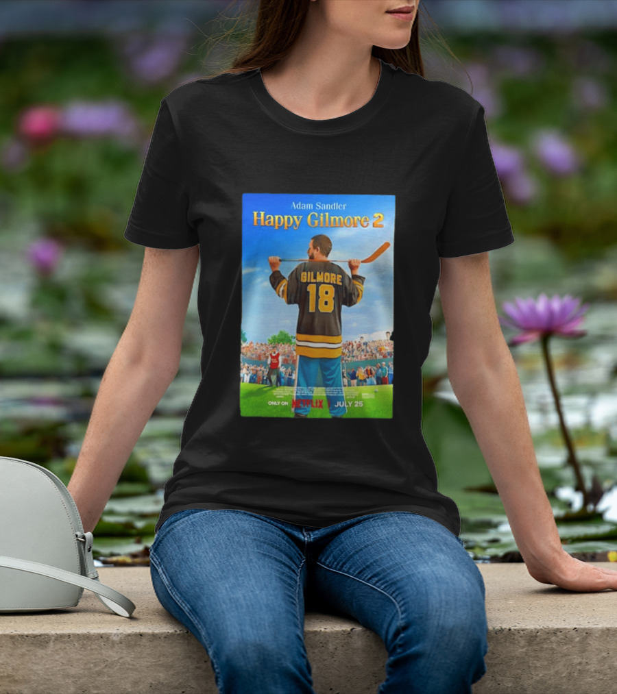 Adam Sandler Happy Gilmore 2 Movie Only On Netflix July 25 T-Shirt