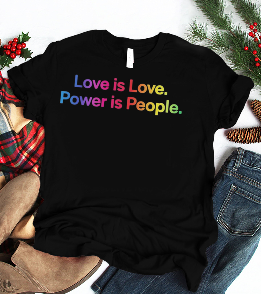 Love Is Love Power Is People Pride LGBTQ+ Equality Rainbow T-Shirt