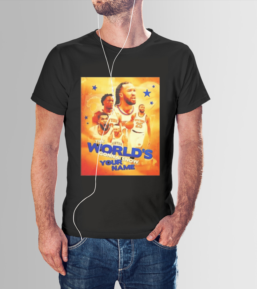New York Knicks The World's Gonna Know Your Name Basketball Stars T-Shirt