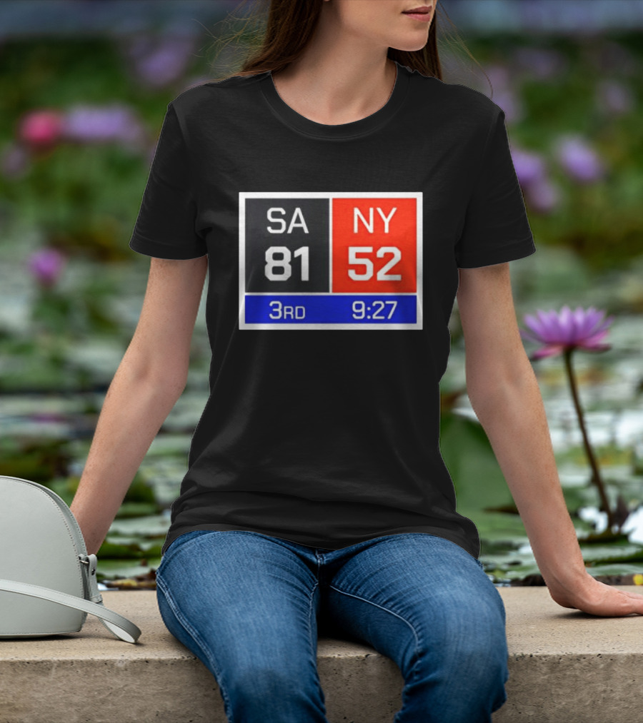 San Antonio Spurs Vs New York Knicks 81 52 Scoreboard 3rd Quarter 9:27 Left T-Shirt