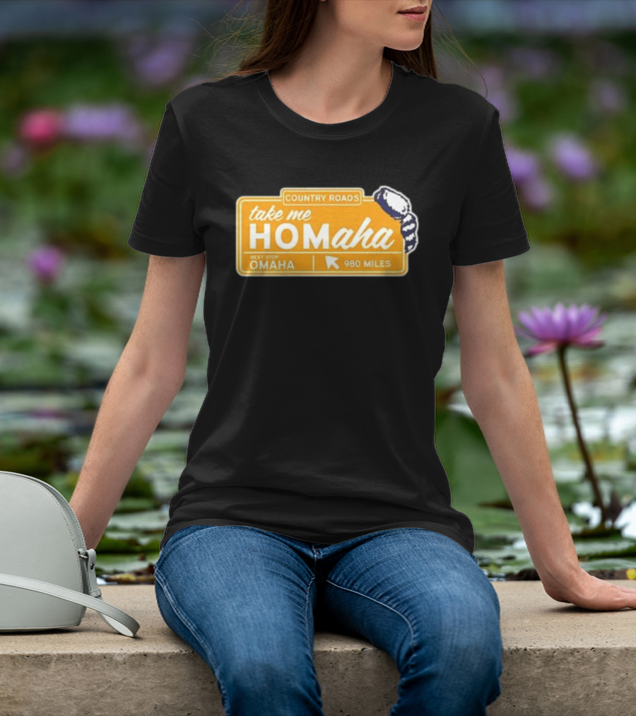 Take Me Homaha Country Roads Next Stop Omaha 980 Miles Sign T-Shirt