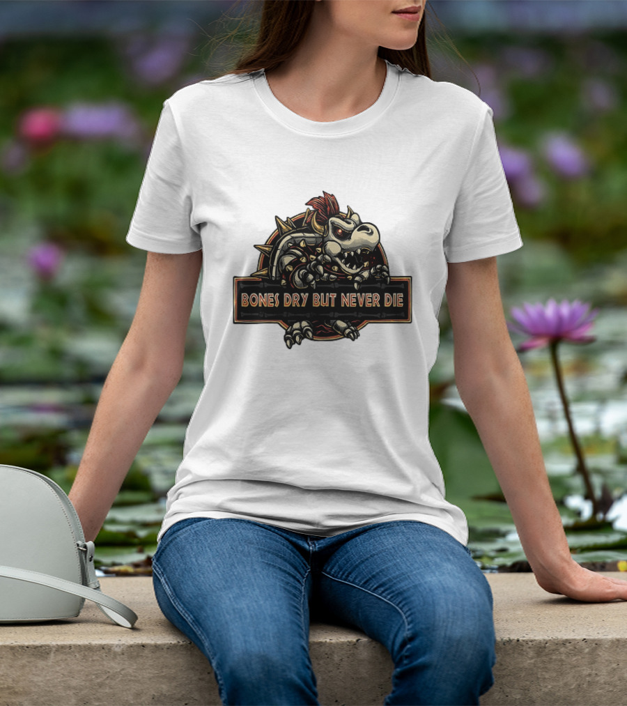 Dry Bowser Super Mario Bros Bones Dry But Never Die T-Shirt