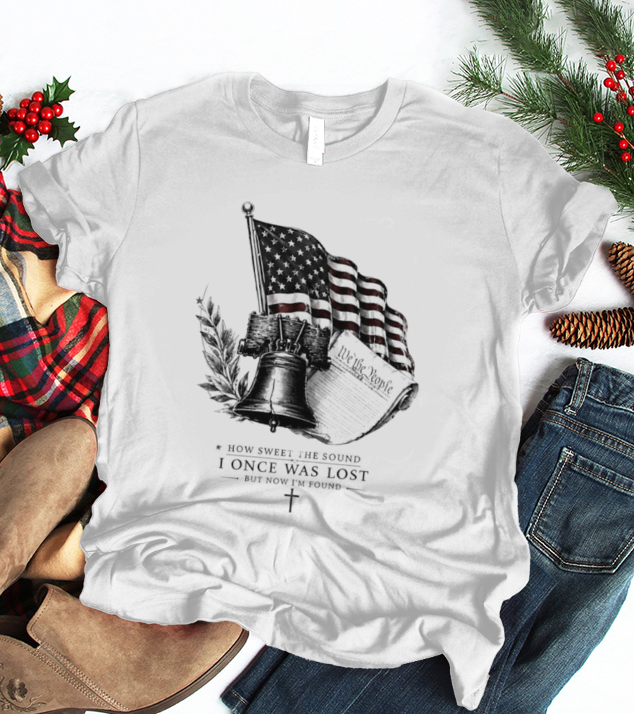 How Sweet The Sound I Once Was Lost Ship And American Flag T-Shirt