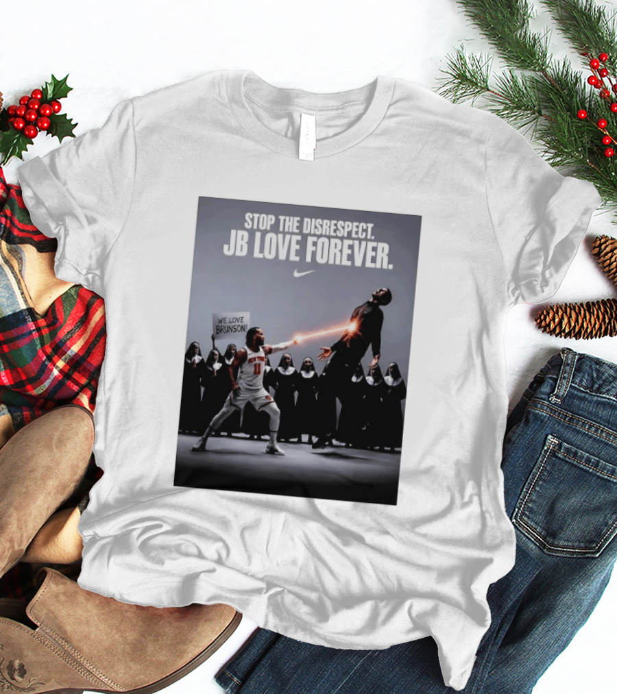 Stop The Disrespect JB Love Forever We Love Brunson Nike T-Shirt