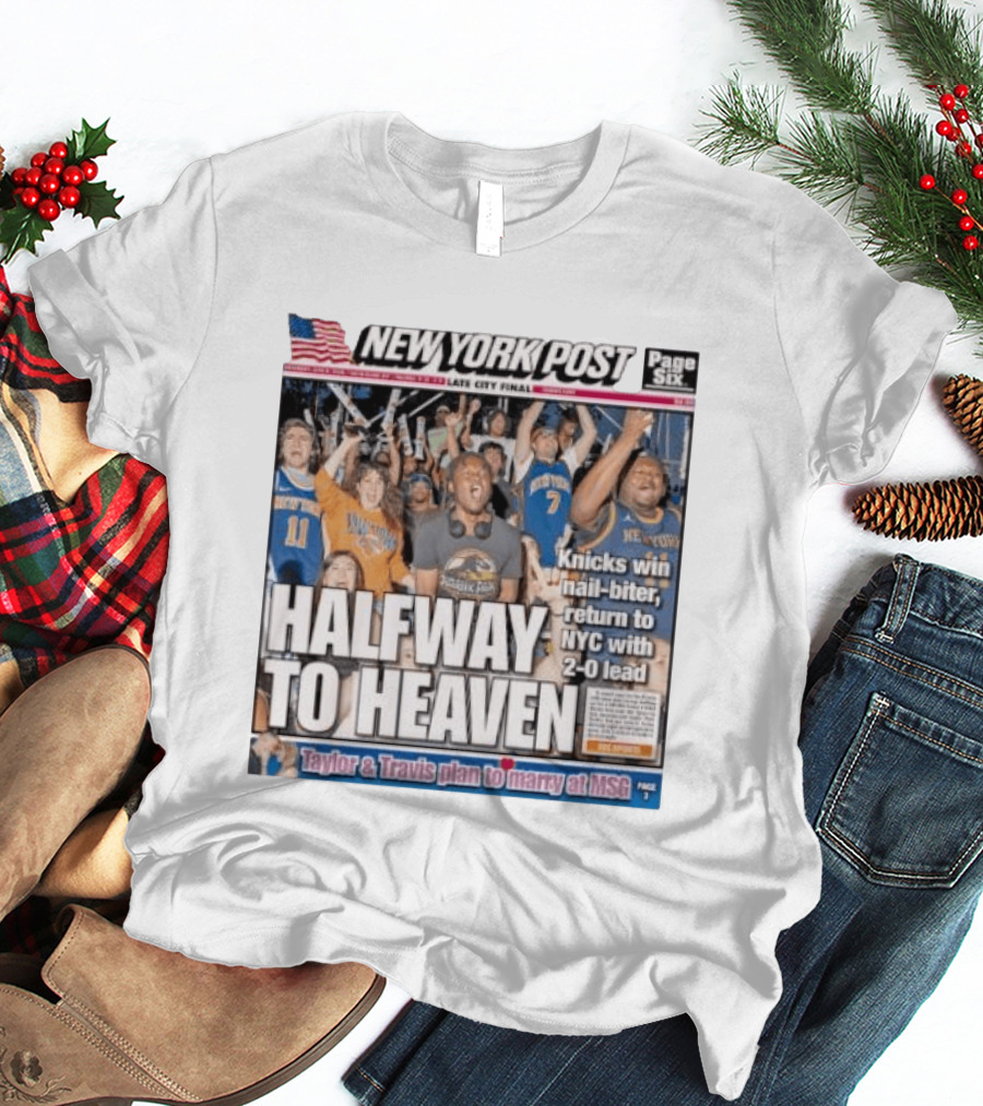 New York Knicks Halfway To Heaven New York Post 2 0 Lead Victory Celebration T-Shirt