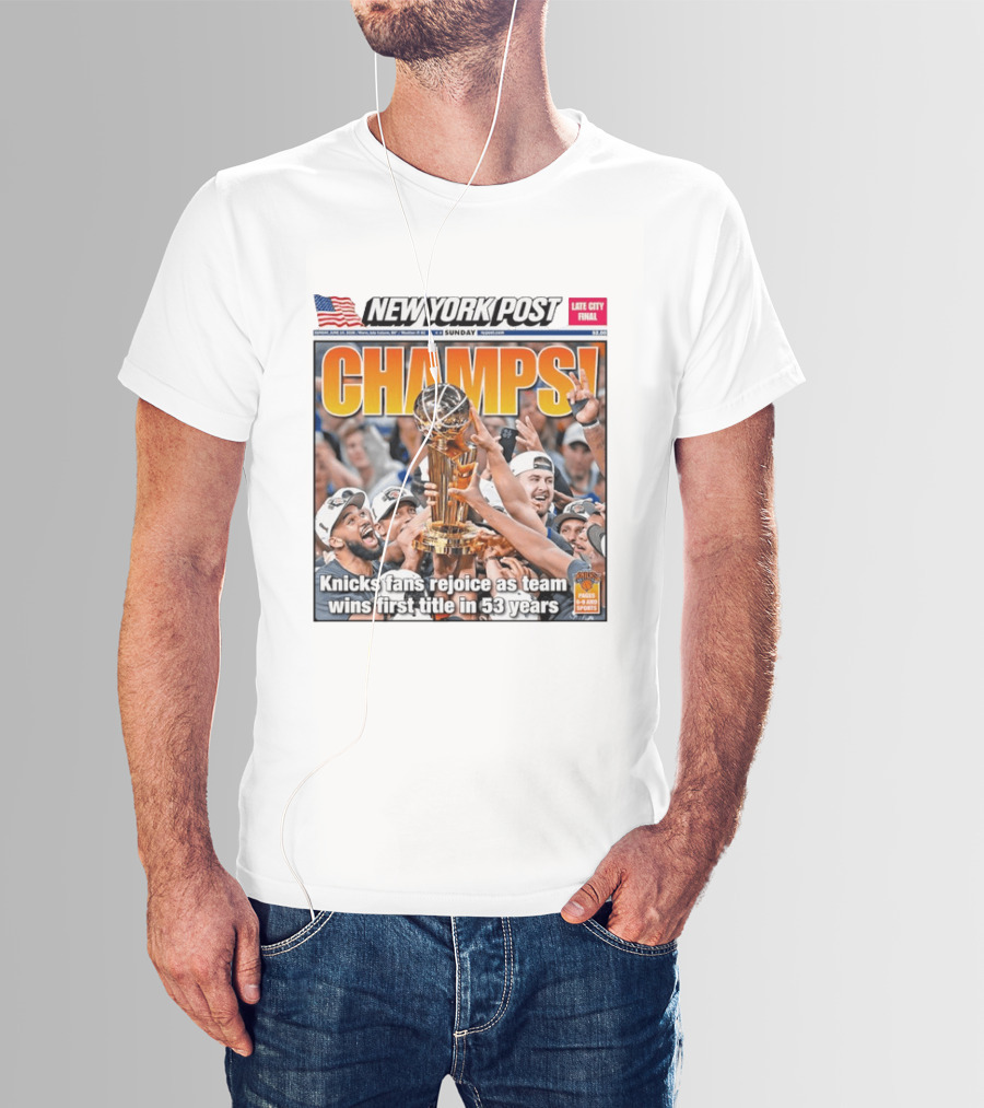 New York Post CHAMPS Knicks Fans Rejoice As Team Wins First Title In 53 Years T-Shirt