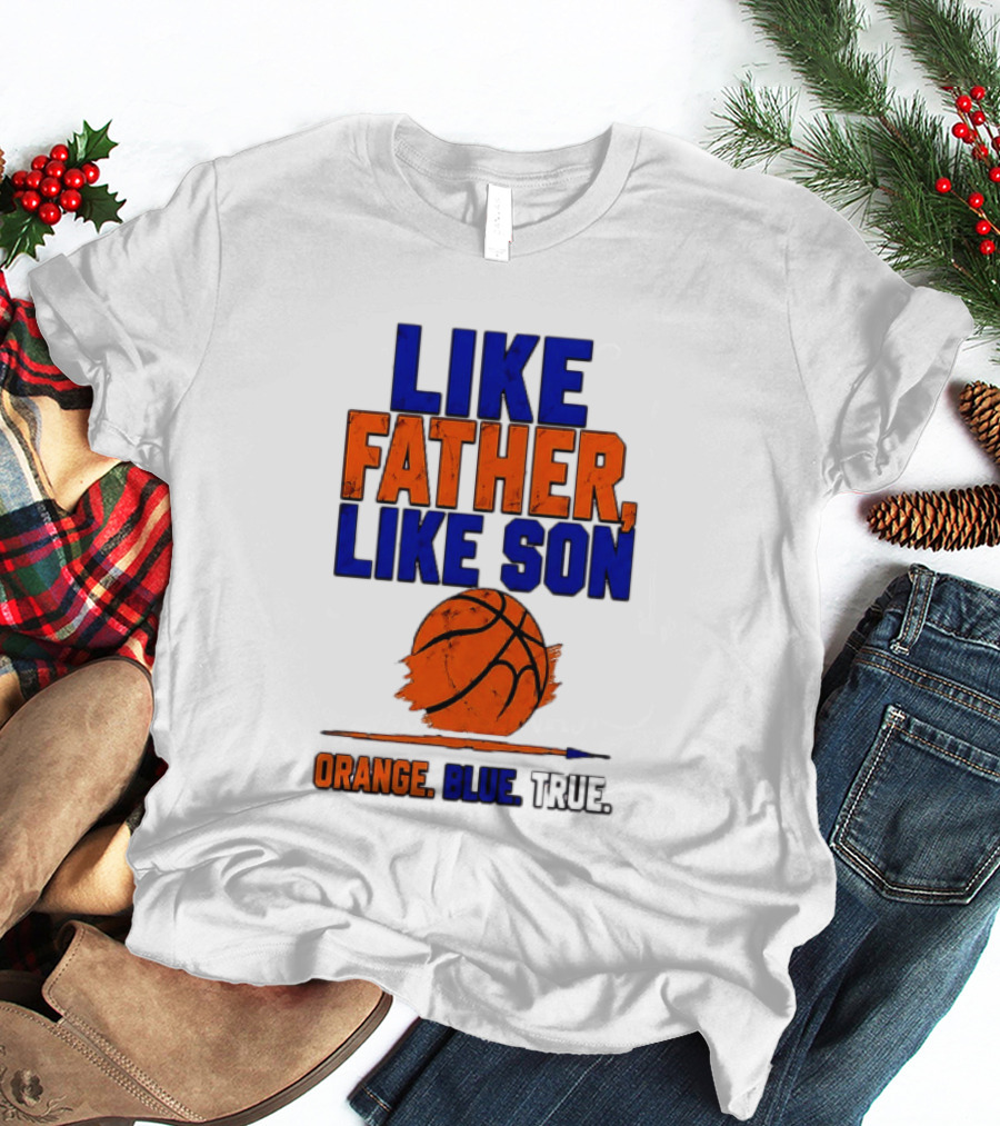 New York Knicks Basketball Like Father Like Son Orange Blue True 2026 Edition T-Shirt