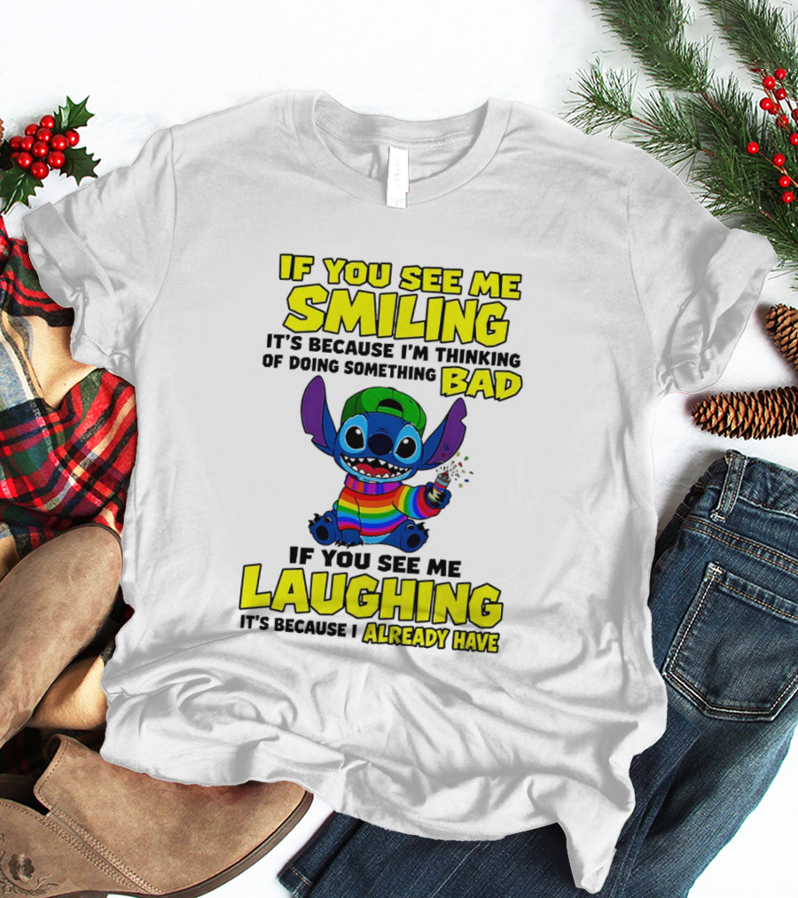 If You See Me Smiling It's Because I'm Thinking Of Doing Something Bad If You See Me Laughing It's Because I Already Have Stitch Disney T-Shirt