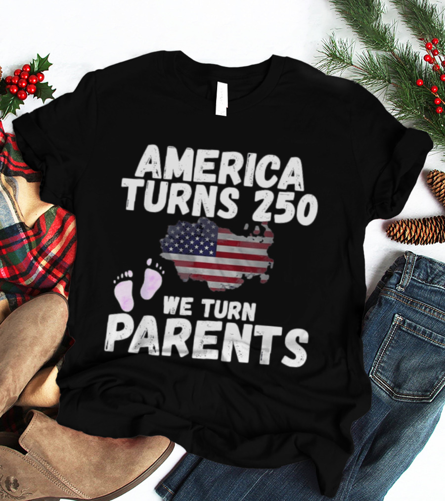 America Turns 250 We Turn Parents USA Flag Baby Footprints T-Shirt