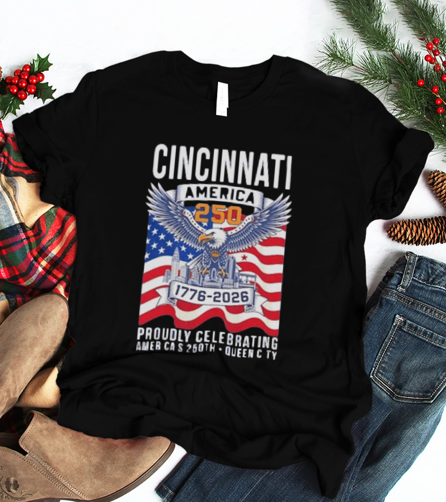 Cincinnati America 250th Anniversary 1776 2026 Proudly Celebrating T-Shirt