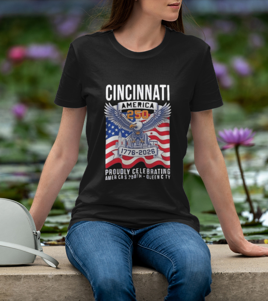 Cincinnati America 250th Anniversary 1776 2026 Proudly Celebrating T-Shirt