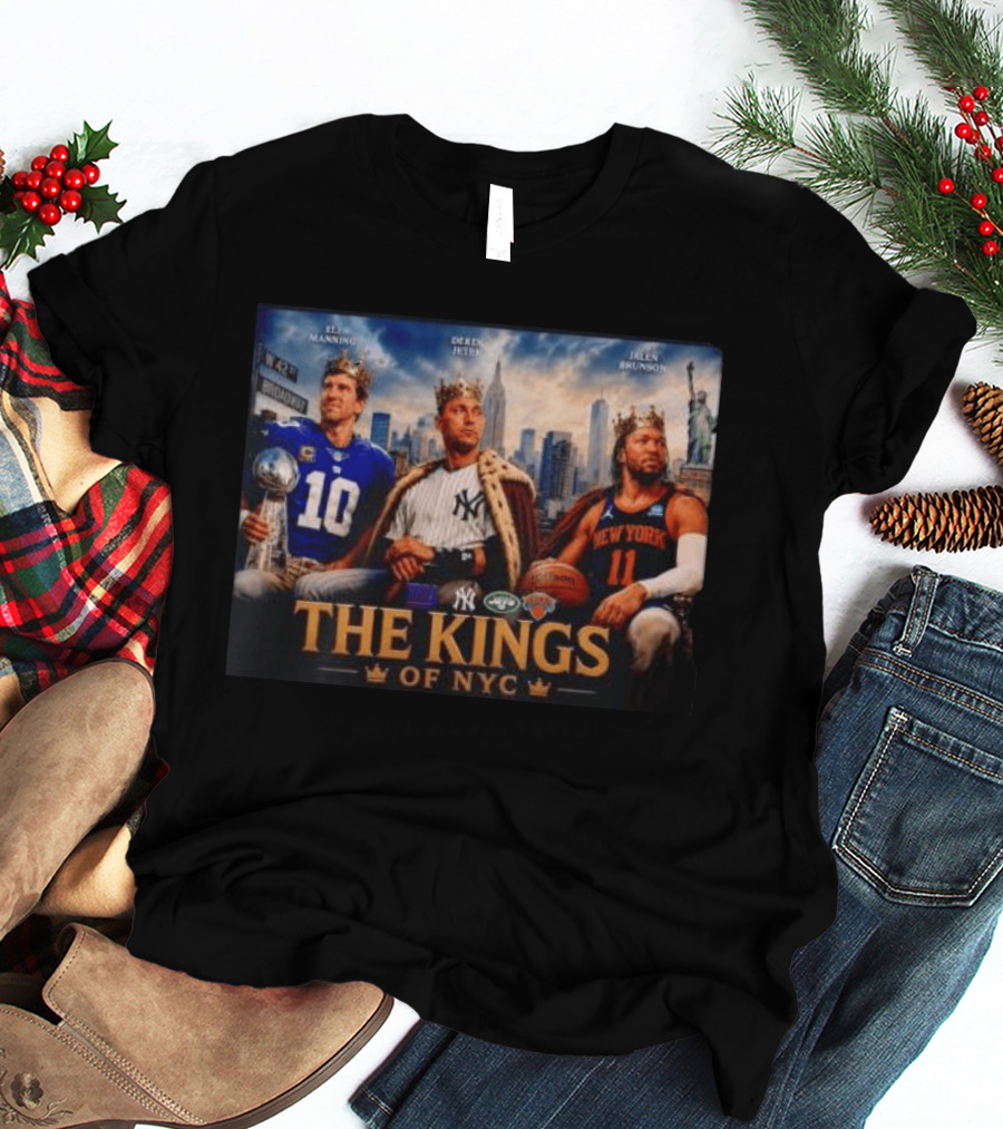 Eli Manning Derek Jeter Jalen Brunson The Kings Of NYC New York Giants Yankees Jets Knicks T-Shirt