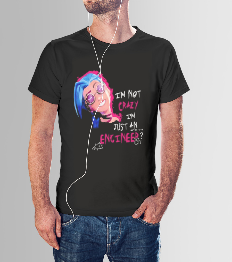 Jinx I'm Not Crazy I'm Just An Engineer T-Shirt