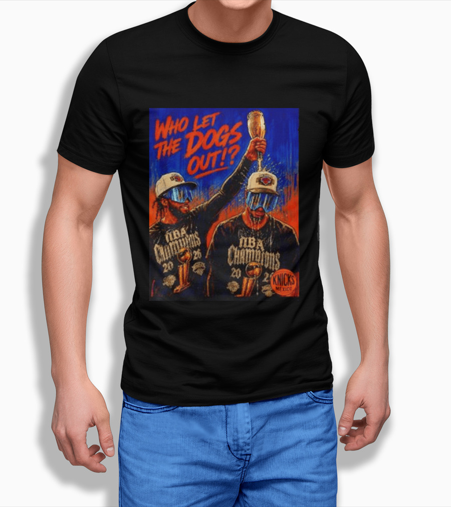New York Knicks NBA Champions 2020 Who Let The Dogs Out T-Shirt