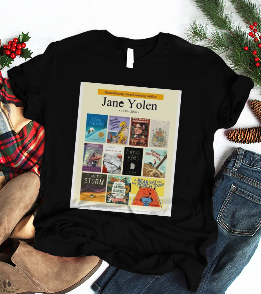 Remembering Award Winning Author Jane Yolen Owl Moon How Do Dinosaurs Go To School The Devil's Arithmetic Mapping The Bones 1939 2026 T-Shirt