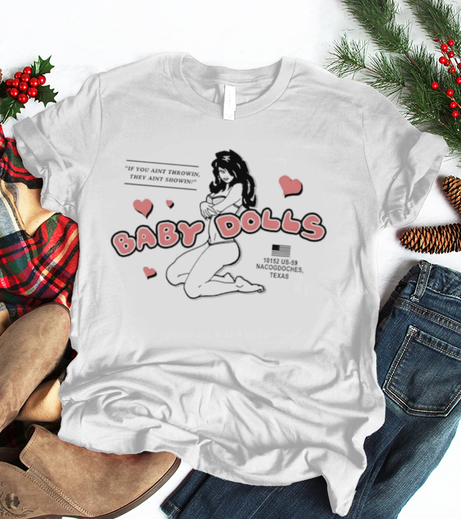 Baby Dolls Nacogdoches Texas If You Ain't Throwin They Ain't Showin Pink Hearts T-Shirt