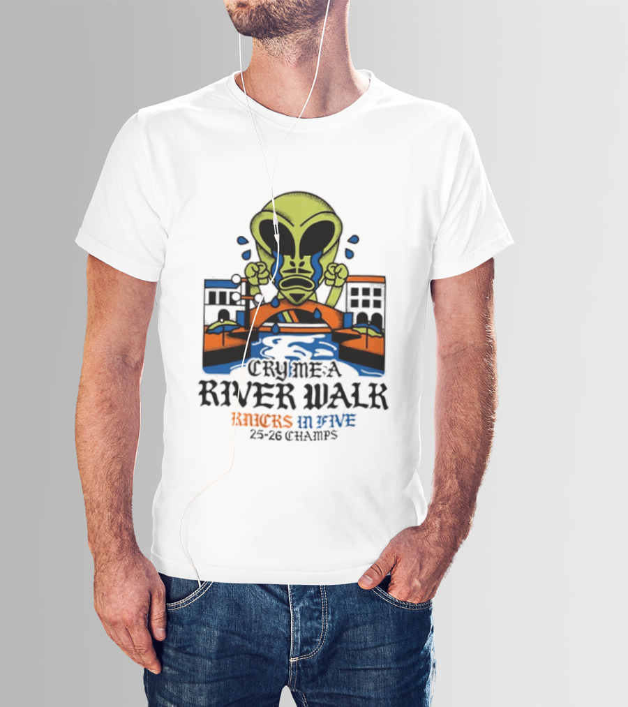 Cry Me A River Walk Knicks In Five 25 26 Champs Alien T-Shirt