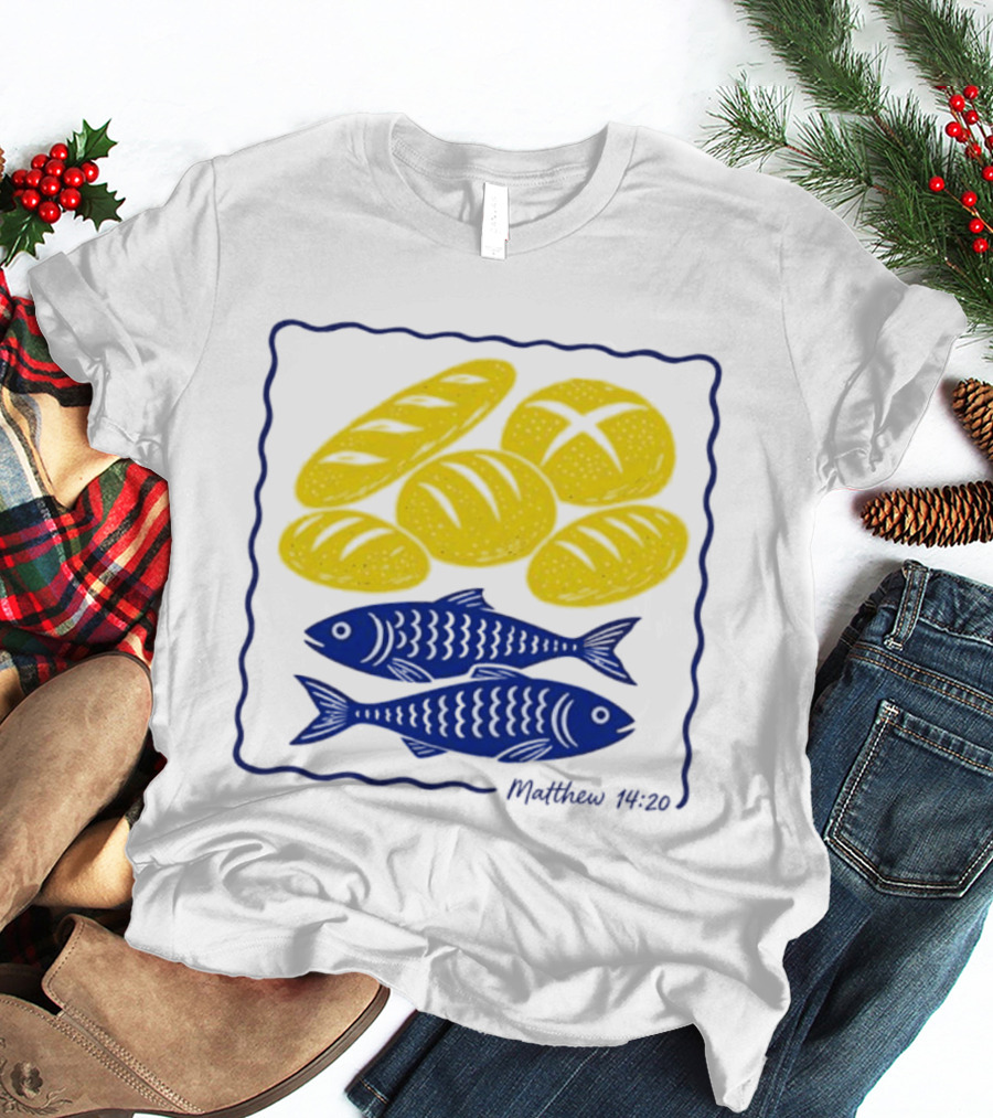 Five Loaves And Two Fish Bible Verse Matthew 14 20 Christian Faith T-Shirt