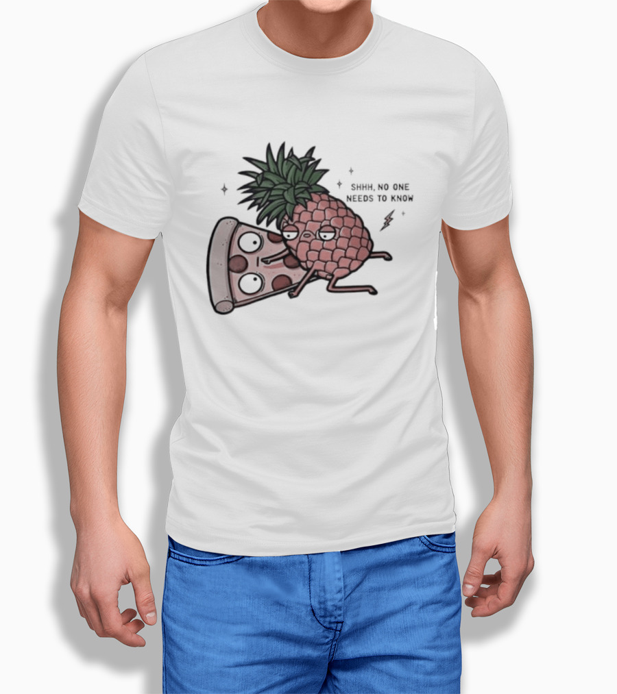 Pineapple And Pizza Shhh No One Needs To Know Food Lovers Humor T-Shirt