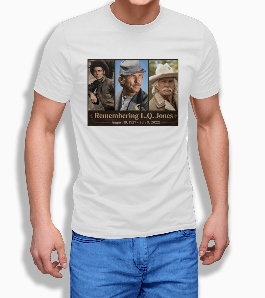 Remembering L.Q. Jones August 19 1927 July 9 2022 Western Legacy And Iconic Roles T-Shirt