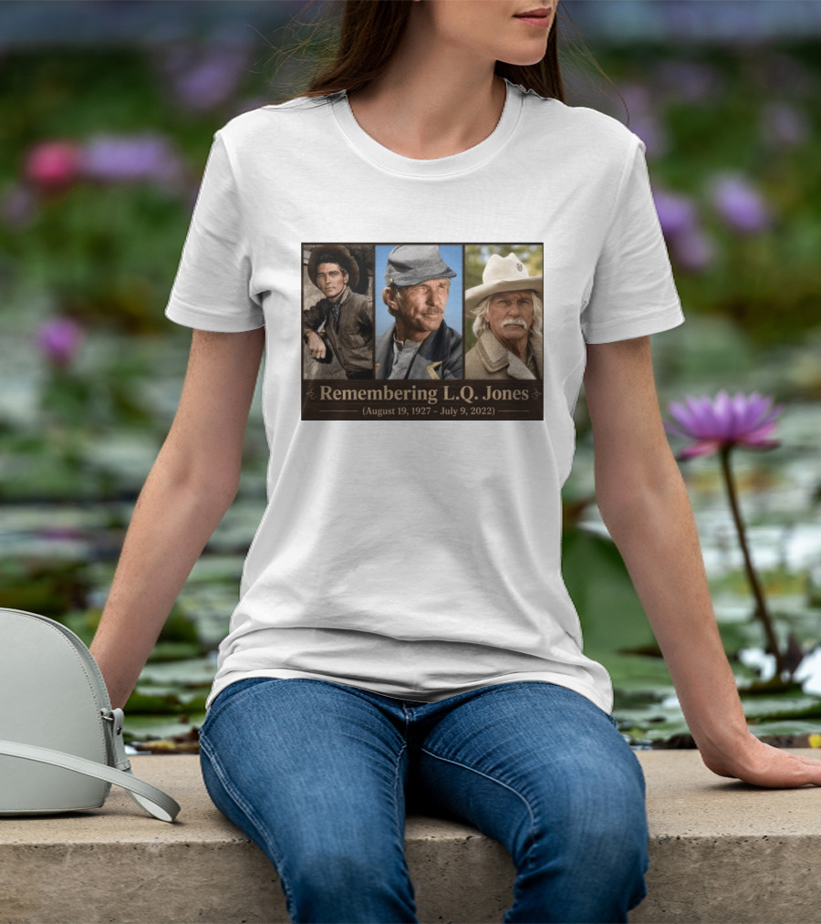 Remembering L.Q. Jones August 19 1927 July 9 2022 Western Legacy And Iconic Roles T-Shirt