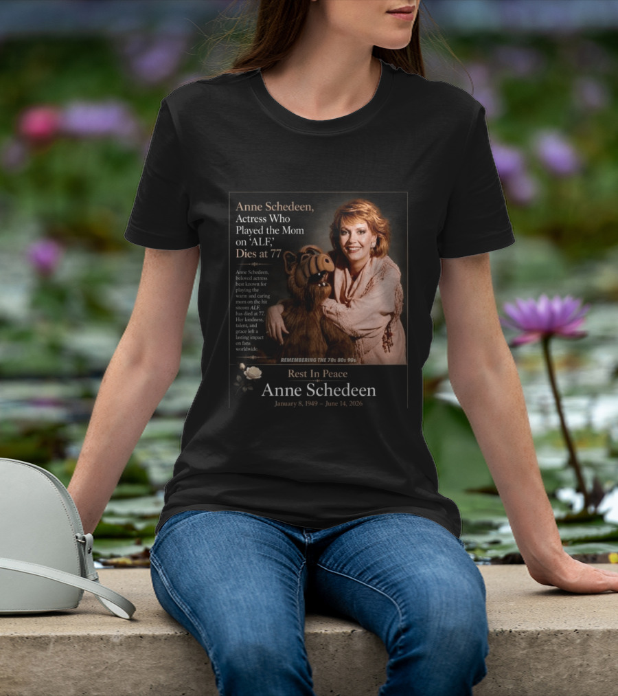 Anne Schedeen Actress On ALF Remembering The 70s 80s 90s Dies At 77 T-Shirt