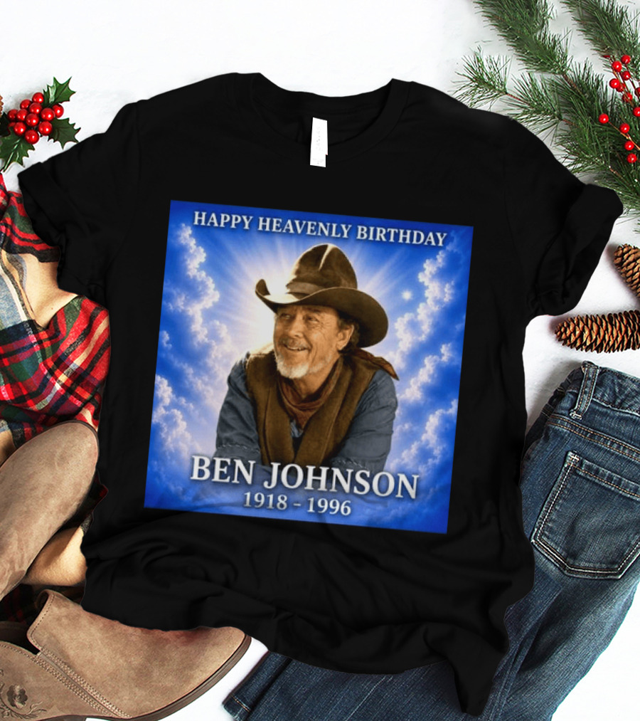 Happy Heavenly Birthday Ben Johnson 1918 1996 Cowboy T-Shirt
