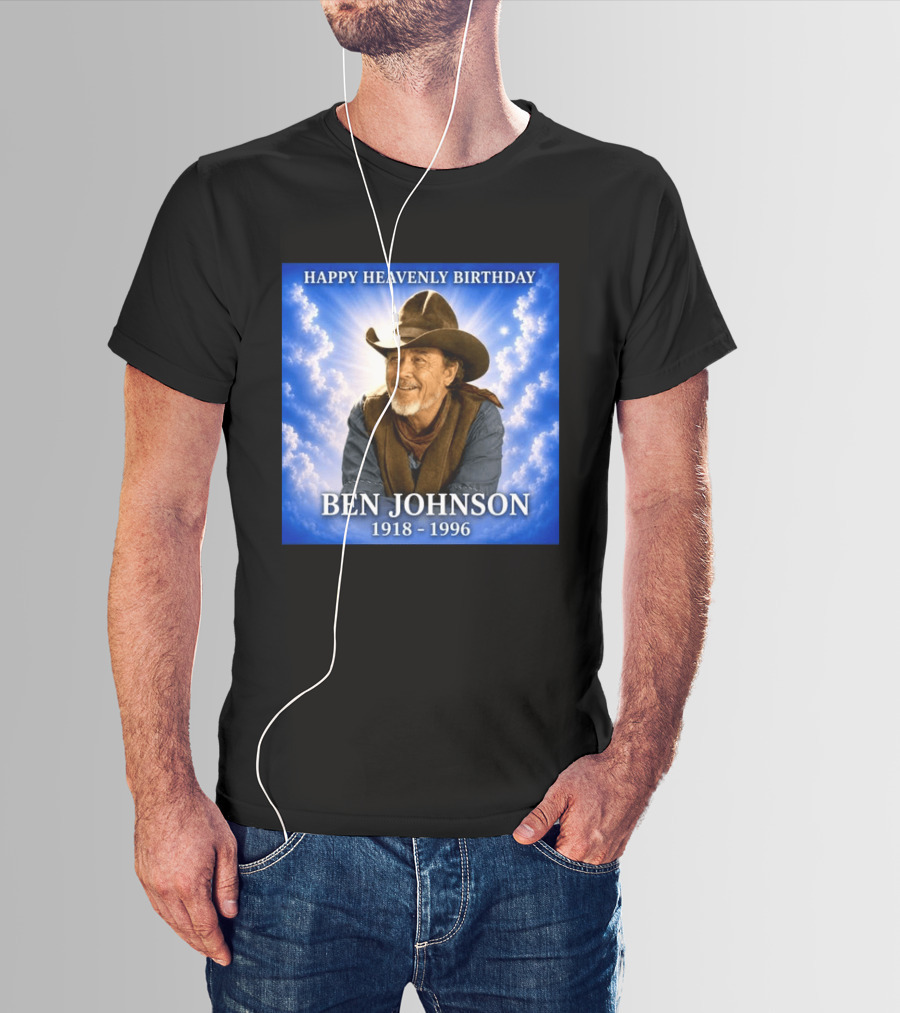 Happy Heavenly Birthday Ben Johnson 1918 1996 Cowboy T-Shirt