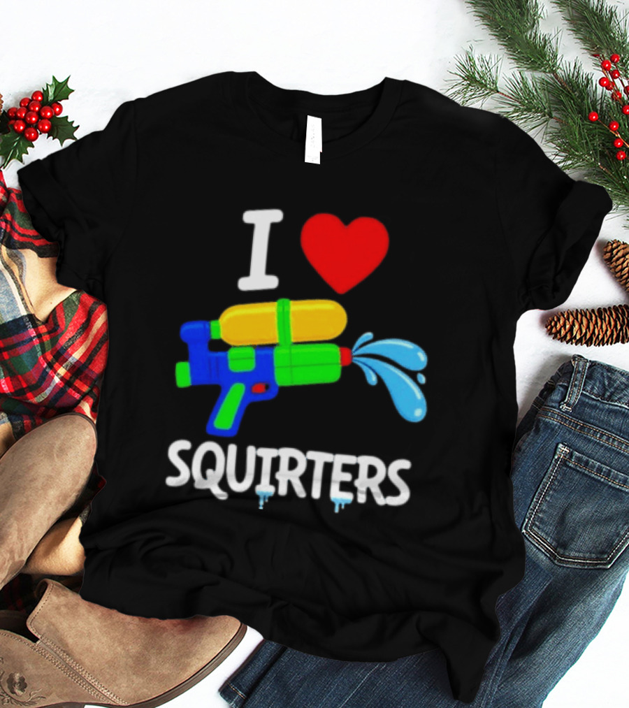 I Love Squirters Water Gun Fun T-Shirt