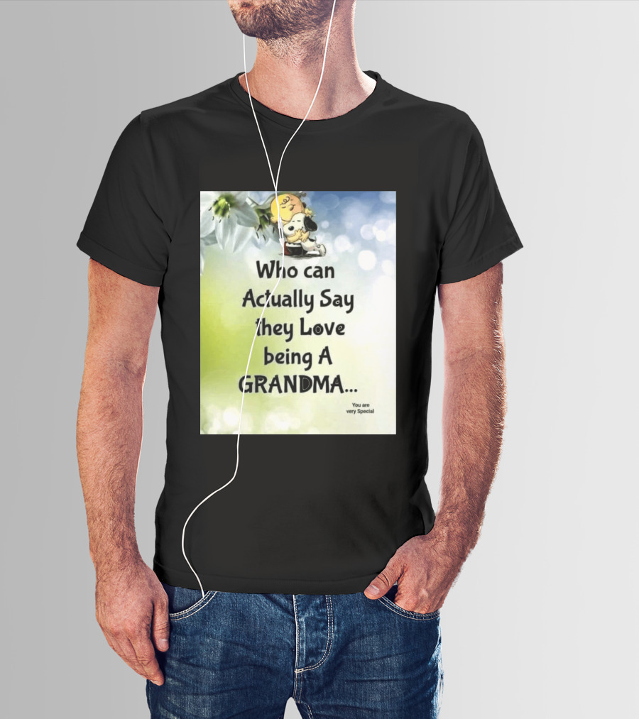 Snoopy Hug Charlie Brown Who Can Actually Say They Love Being A Grandma You Are Very Special T-Shirt