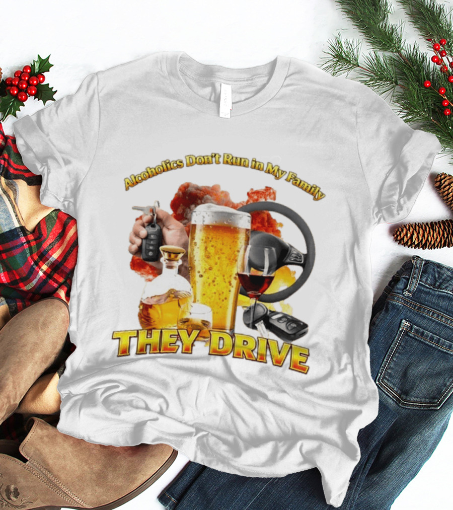 Alcoholics Don't Run In My Family They Drive Steering Wheel Beer Wine Glasses Keys Alcohol Awareness T-Shirt