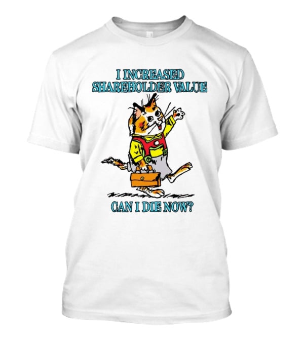 I Increased Shareholder Value Can I Die Now Calico Cat Retro Cartoon T-Shirt