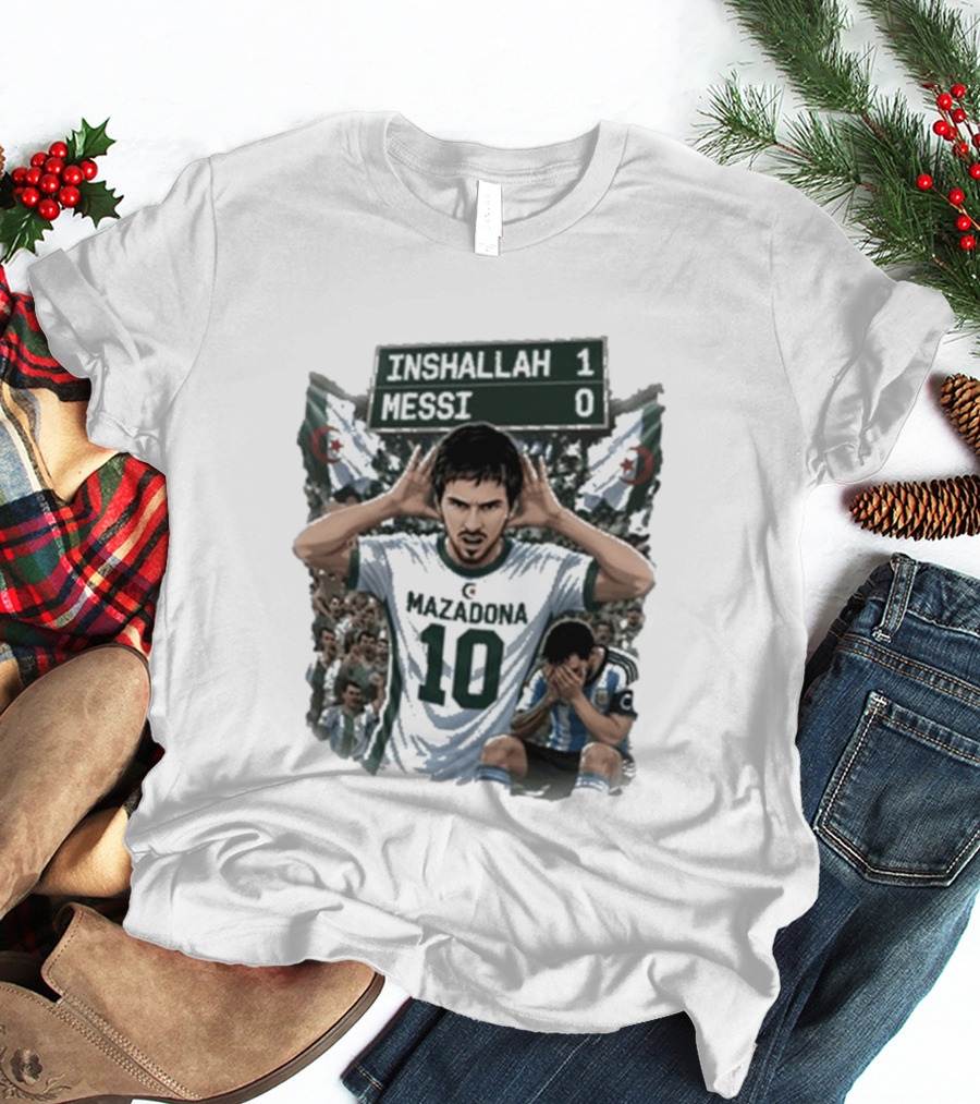 Khoubaib Kouas Inshallah 1 Messi 0 Mazadona Algeria Argentina T-Shirt