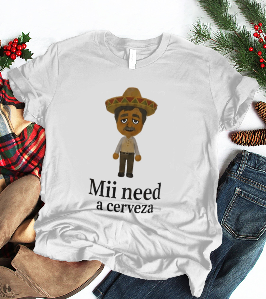 Sombrero Mii Need A Cerveza Mexican Fiesta T-Shirt