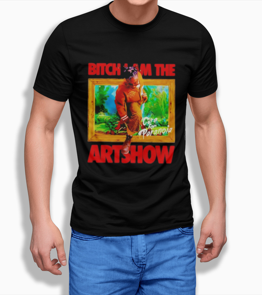 Bitch I Am The Artshow Cure For Paranoia T-Shirt