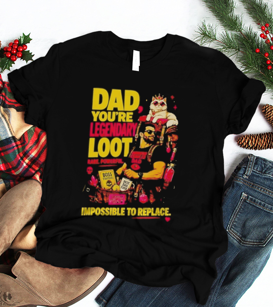 Dad You're Legendary Loot Boss Strategies Impossible To Replace Dungeon Crawler Carl T-Shirt