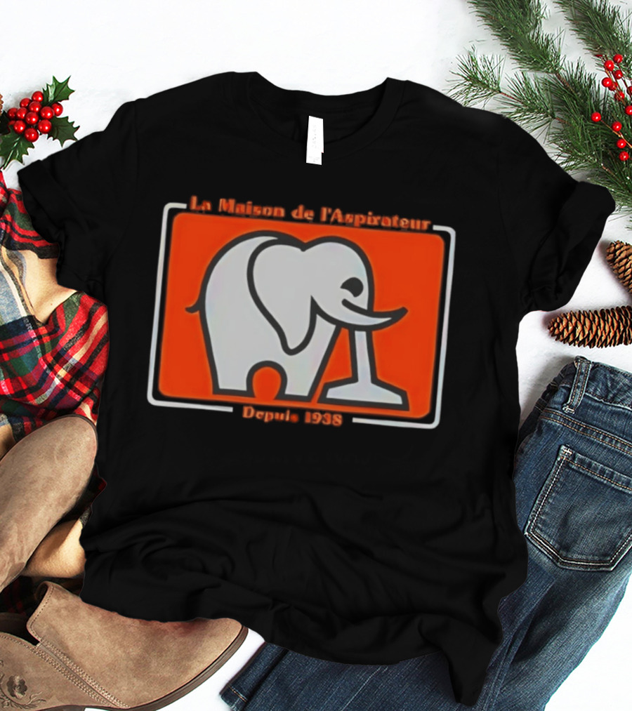 La Maison De L'Aspirateur Depuis 1938 Elephant Vacuum Cleaner T-Shirt